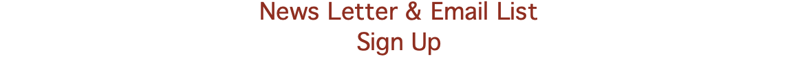 News Letter & Email List Sign Up
